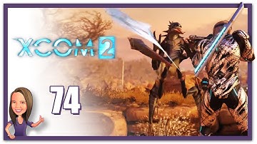 Lowco2525 Plays: XCOM 2! (Part 74)