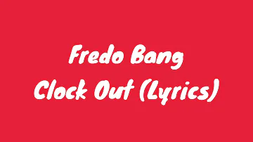 Fredo Bang - Clock Out (Lyrics)