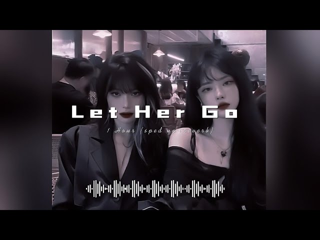 [ 1 Hour ] Let Her Go ( sped up + reverb + Lyrics ) class=