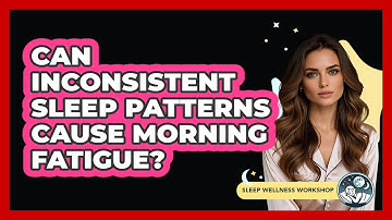Can Inconsistent Sleep Patterns Cause Morning Fatigue?