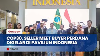 Sejarah Baru Di Cop30 Seller Meet Buyer Perdana Di Paviliun Indonesia
