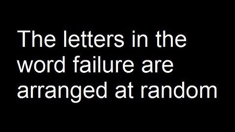 The letters in the word failure are arranged at random