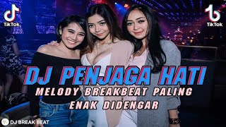 DJ BREAKBEAT PENJAGA HATI MELODY BREAKBEAT PALING ENAK DIDENGAR