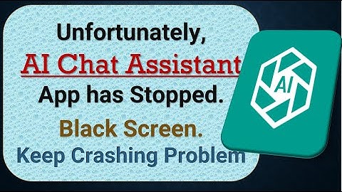 How to Fix Unfortunately, AI Chat Assistant App has Stopped on Android Phone