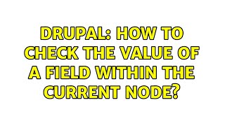 Drupal: How to check the value of a field within the current node?