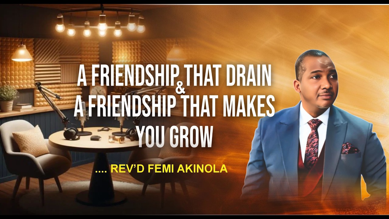 A FRIENDSHIP THAT DRAIN AND A FRIENDSHIP THAT MAKE YOU GROWN