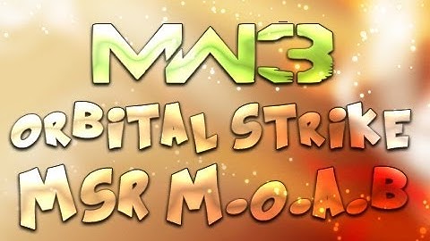 MW3: Orbital Strike - MSR M.O.A.B.