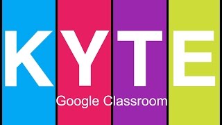 Google Classroom - Kyte EdTech Quick Review