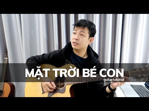 Hướng dẫn guitar MẶT TRỜI BÉ CON (Trần Tiến) Hướng dẫn guitar MẶT TRỜI BÉ CON (Trần Tiến)