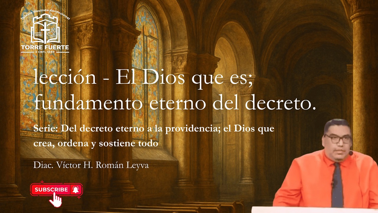 El Dios que es; fundamento eterno del decreto (Lección 1).
