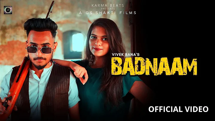 BADNAAM |VIVEK RANA | KARMA BEATS | GS.SHAKTI |Off...