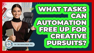 What Tasks Can Automation Free Up For Creative Pursuits? - The Time Management Pro