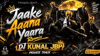 Jaake Aaana Yaara - Remix Dj Kunal Jbp Private Track