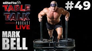 elitefts Table Talk Podcast #49 - Mark Bell | elitefts.com