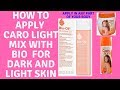 How To Use  Caro Light Mix With Bio  For Dark And Light Skin