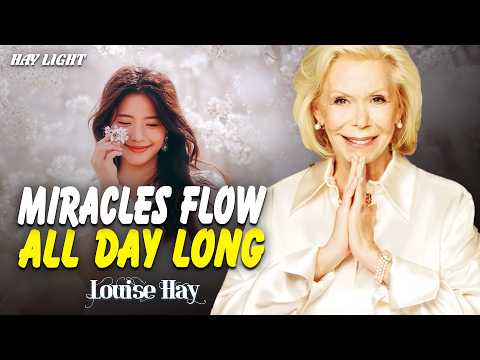 Louise Hay: Do This for 33 Minutes Every Morning and Miracles Flow All Day Long