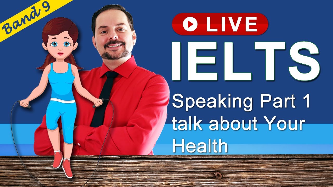 IELTS Live Class - Speaking Part 1 talk about Your Health