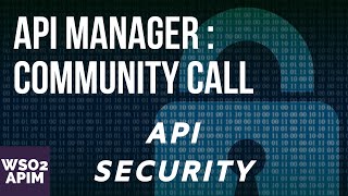 API Security - Facts You Must Know To Secure Your APIs Now (WSO2 API Manager Community Call 02) Wealth