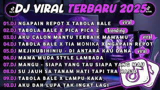 DJ TIKTOK TERBARU 2025||DJ NGAPAIN REPOT X TABOLA BALE🎵DJ TABOLA BALE X PICA PICA 2 FULL ALBUM