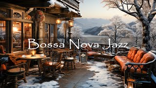 Winter Coffee Shop Ambience ☕ Sweet Bossa Nova Jazz Music for Relax, Good Mood | Bossa Nova Music