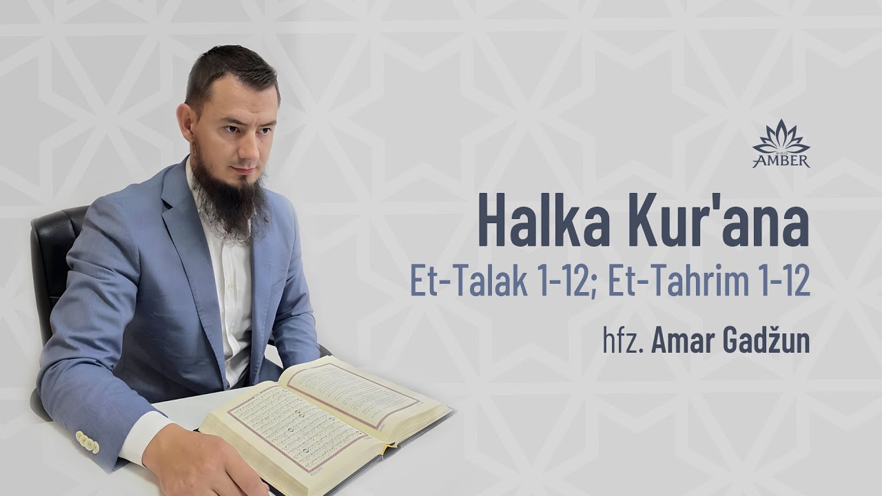 HALKA KUR'ANA (Et-Talak 1-12; Et-Tahrim 1-12) - Hfz. Amar Gadžun