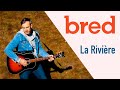 Bred  la riviere