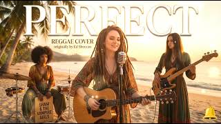 Perfect - Ed Sheeran [FEMALE REGGAE COVER] | Shani \u0026 Vampire Girls | Island Soul Version