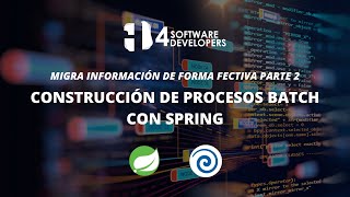 Migra información de forma efectiva | Construcción de procesos Batch | 4SoftwareDevelopers