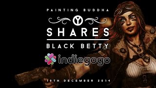 Painting Buddha Shares - Black Betty Campaign on Indiegogo