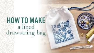 How to make a lined drawstring bag with your cross stitch embroidery