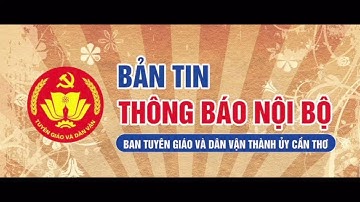 08 Điểm tin Thông báo nội bộ của Ban Tuyên giáo và Dân vận thành ủy Cần Thơ 82025