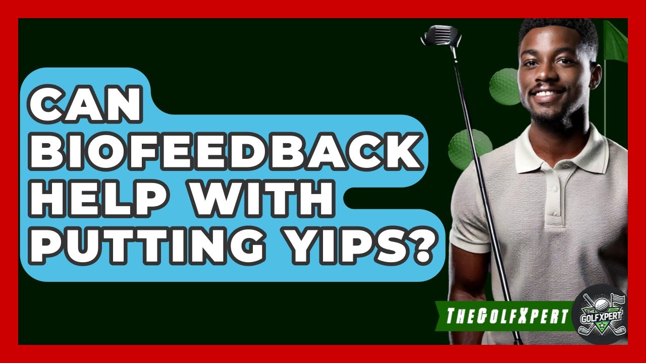 Can Biofeedback Help With Putting Yips? - The Golf Xpert