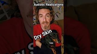 Autistic Realizations: Dry Skin  WaltonBigfootJames autism cptsd short shorts