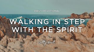 Are You Walking In Step With The Holy Spirit? | Galatians 5:25 | Daily Devotionals