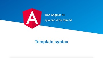 [Học Angular 8+ Project Based] Bài 6: Template Syntax