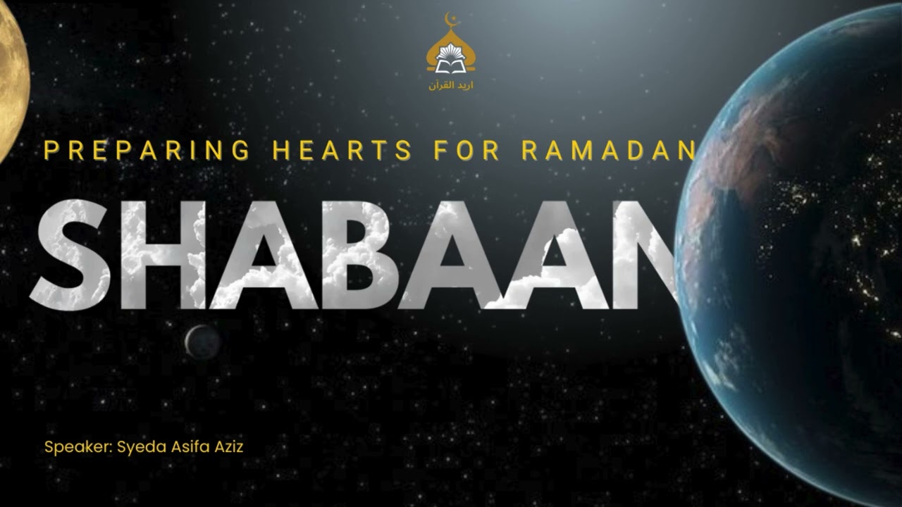 SHABAN (Preparing Hearts For Quran)