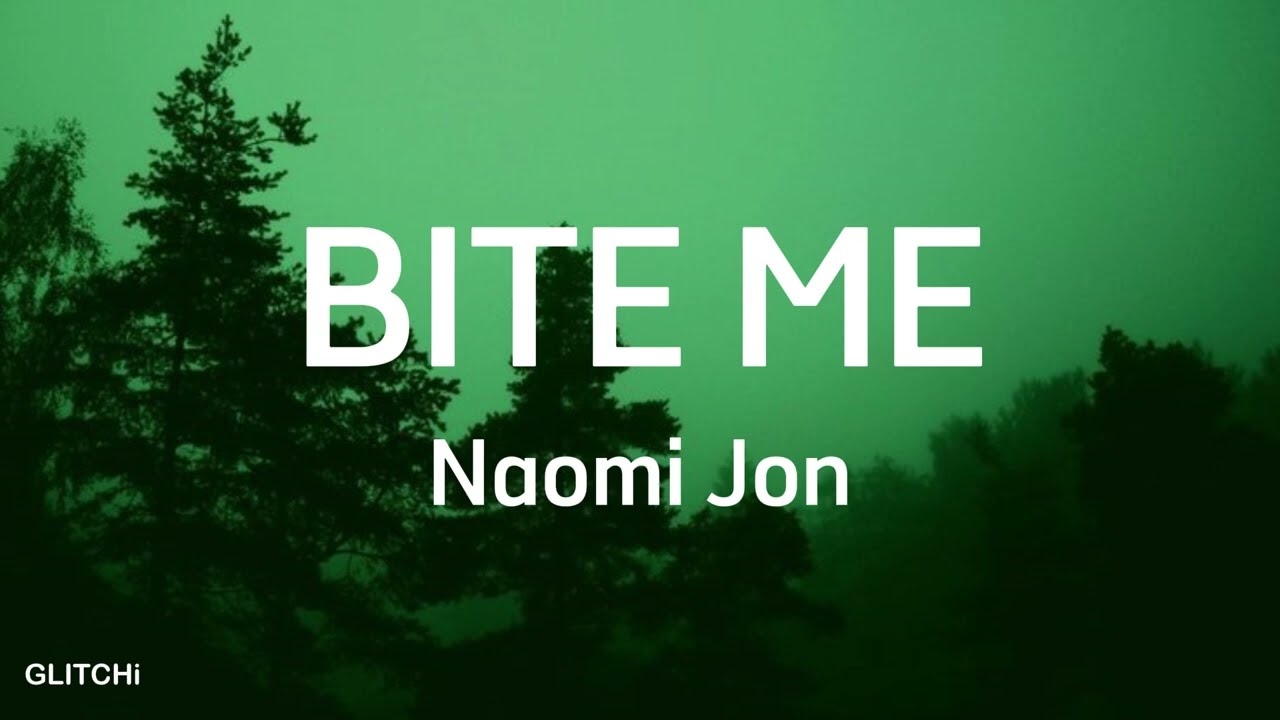 Tonton NAOMI JON _ BITE ME (مترجمة + lyrics ) di YouTube Tonton NAOMI JON _ BITE ME (مترجمة + lyrics ) di YouTube