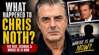 Where Is Chris Noth Now The Scandal That Ended His Career
