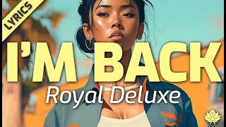Royal Deluxe - I'm Back (Lyrics in cc)