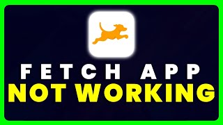 Fetch App Not Working: How to Fix Fetch App Not Working
