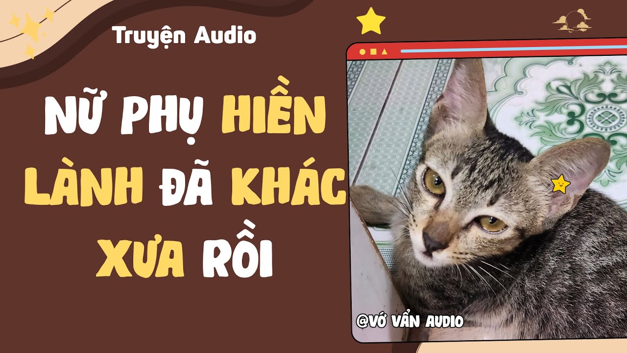 Audio Full | Nữ Phụ Hiền Lành Đã Khác Xưa Rồi | Vớ Vẩn Audio