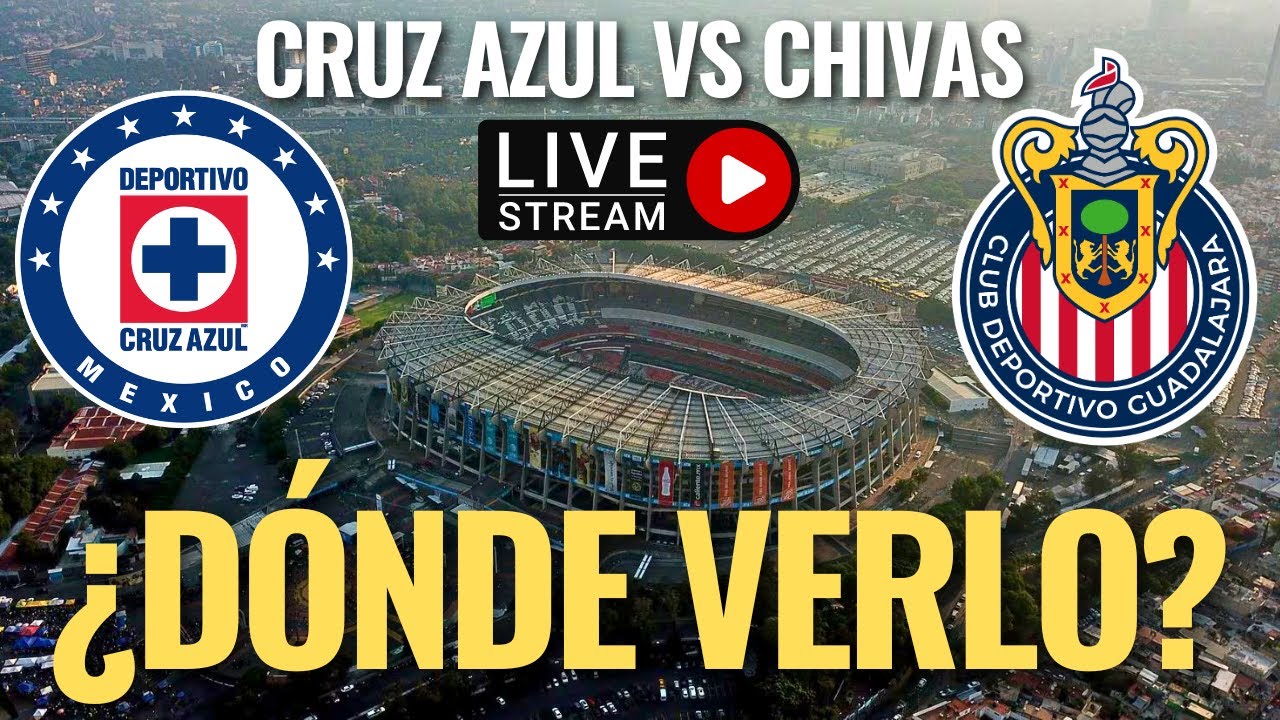 🚨 Cruz Azul vs CHIVAS, ¿DONDE y COMO VER en VIVO el JUEGO HOY sábado ...