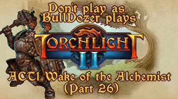 Torchlight 2 Act 1 Wake of the Alchemist Part 26