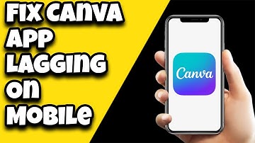 How To Fix Canva App Lagging On Mobile