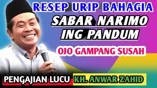 KH ANWAR ZAHID TERBARU || RESEP URIP BAHAGIA ATI AYEM ORA GAMPANG GERSAH 