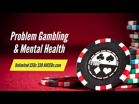 Problem Gambling and Mental Health | Addiction Counseling Skills