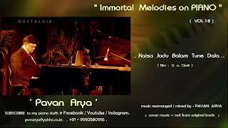 Kaisa  Jadu  Balam  Tune  Dala      Piano By Pavan Arya      Vol 18      Cover     12 o Clock