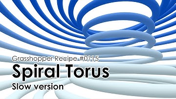 [Grasshopper Tutorial] 0115 Spiral Torus (Slow ver.)