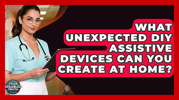 What Unexpected DIY Assistive Devices Can You Create At Home? - Your Disabled Truth