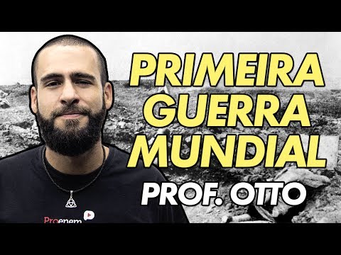 Primeira Guerra Mundial - História no ENEM - Prof. Otto Barreto